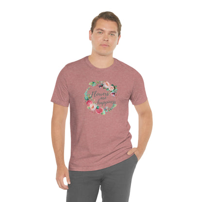 flowers are happiness t-shirt