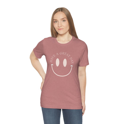 Have a great day unisex tshirt