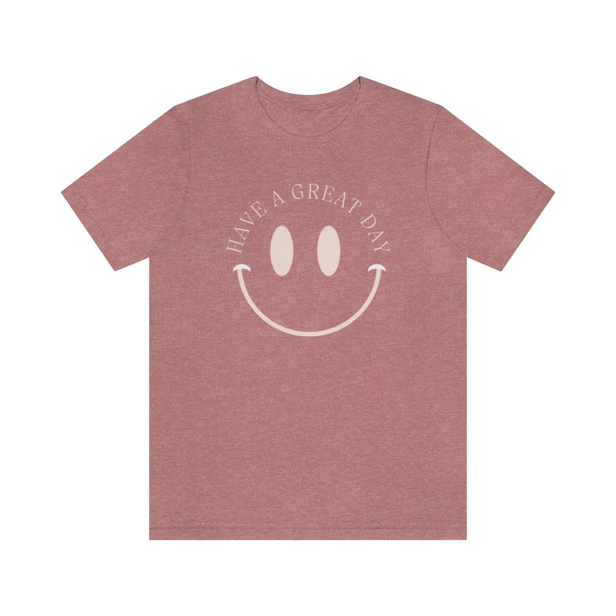 Have a great day unisex tshirt