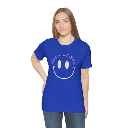 Have a great day unisex tshirt