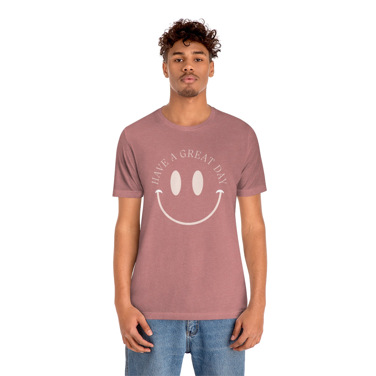 Have a great day unisex tshirt