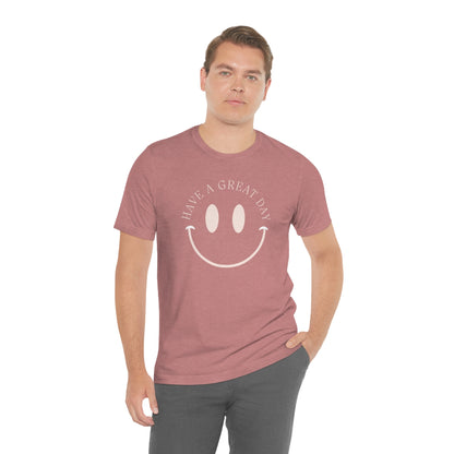 Have a great day unisex tshirt