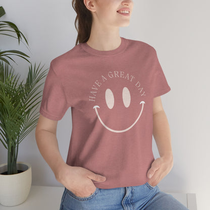 Have a great day unisex tshirt