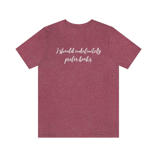 I should indefinitely prefer books  tshirt