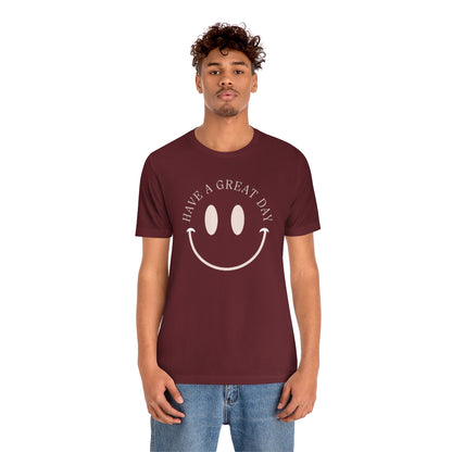 Have a great day unisex tshirt