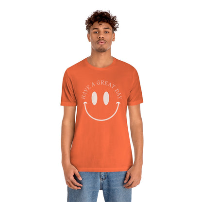 Have a great day unisex tshirt