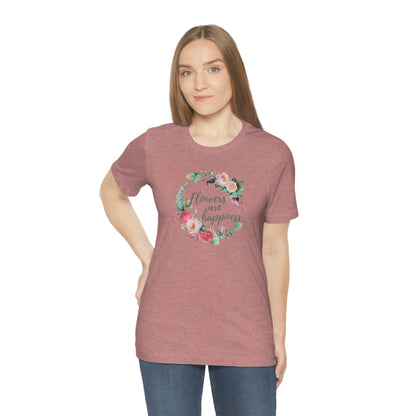 flowers are happiness t-shirt