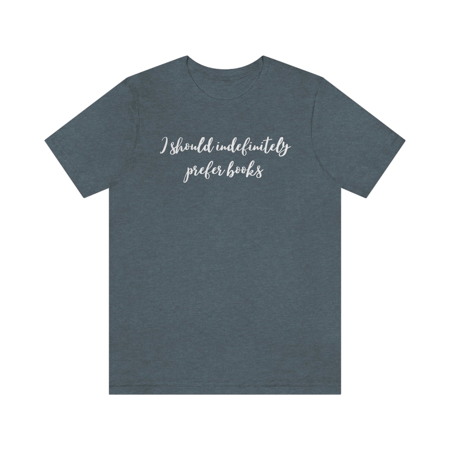 I should indefinitely prefer books  tshirt