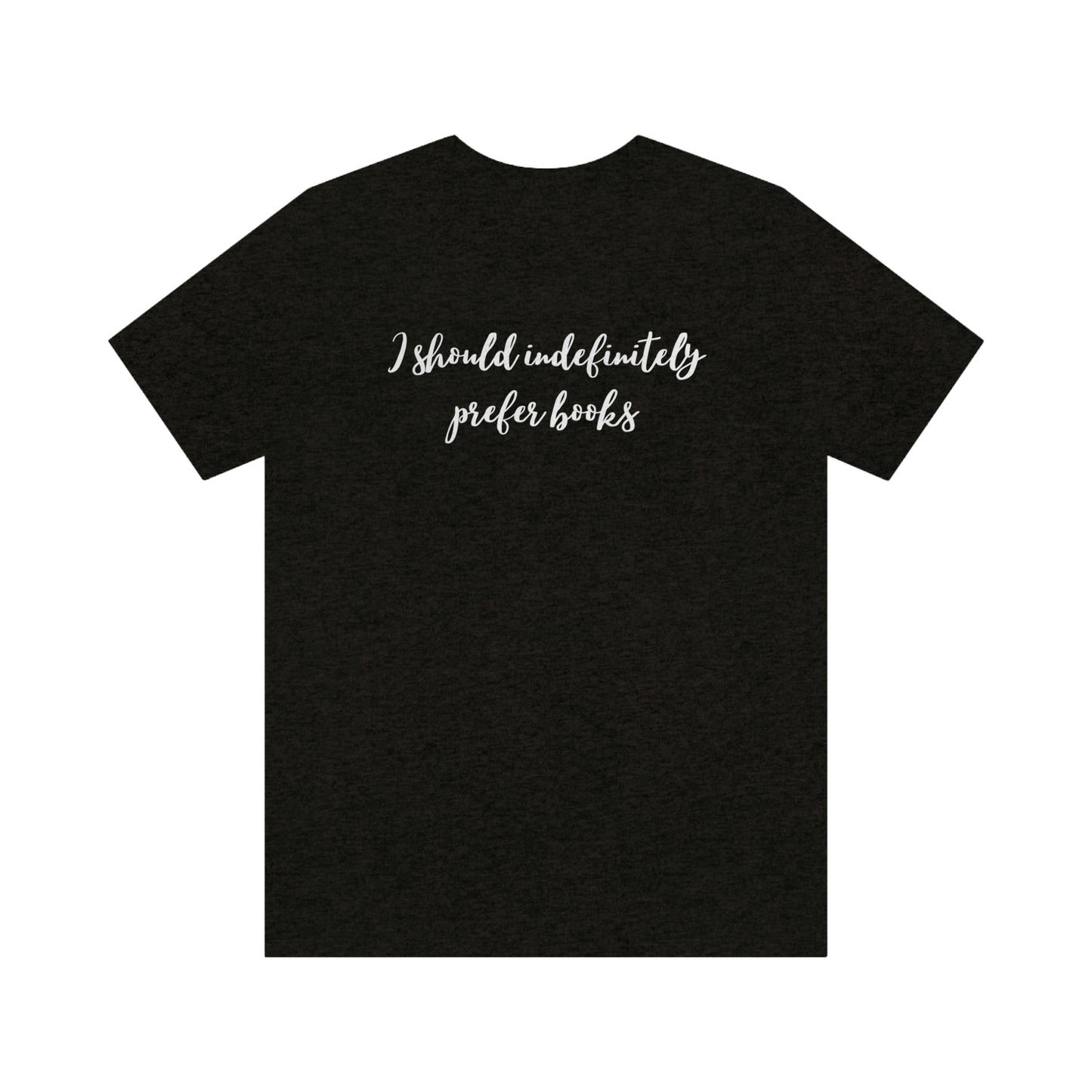 I should indefinitely prefer books  tshirt