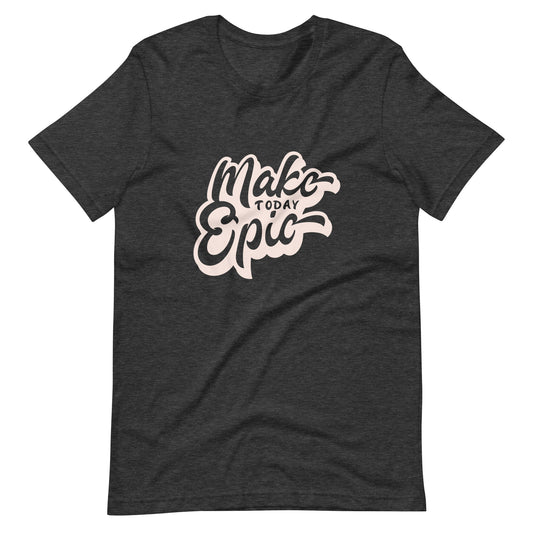 Make today epic productive go getter tshirt